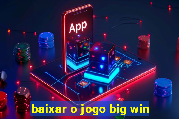 baixar o jogo big win